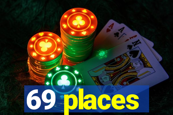 69 places